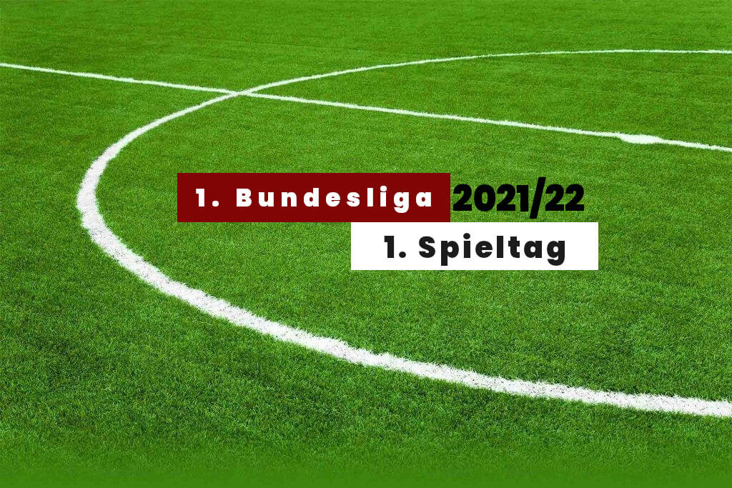 Vorschau und TVÜbertragungen  Der 1. Spieltag der Bundesliga 2021/22